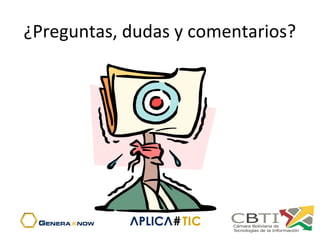 ¿Preguntas, dudas y comentarios?
 