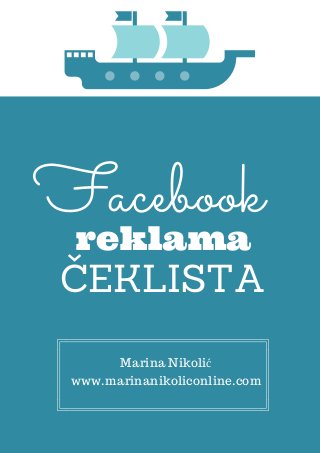 Facebook
reklama
Marina Nikolić
www.marinanikoliconline.com
ČEKLISTA
 