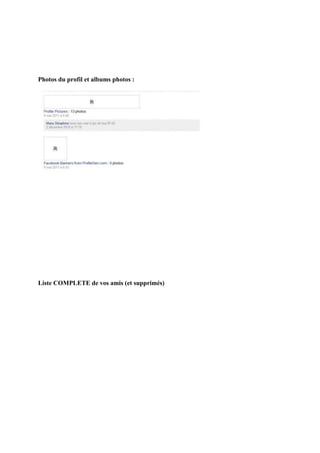 Photos du profil et albums photos :




Liste COMPLETE de vos amis (et supprimés)
 