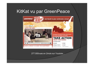 KitKat vu par GreenPeace




      277.000vues en 2mois sur Youtube...
 