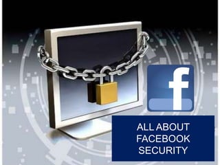 ALL ABOUT
FACEBOOK
SECURITY

 