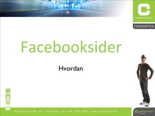 Facebooksider
    Hvordan
 