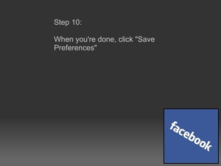 Step 10:  When you're done, click &quot;Save Preferences&quot; 