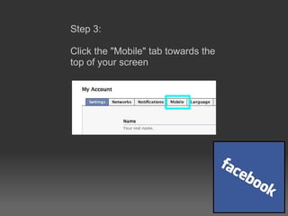Step 3:  Click the &quot;Mobile&quot; tab towards the top of your screen 