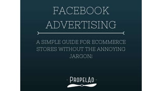 Facebook Advertising: A Simple Guide That Skips The Jargon