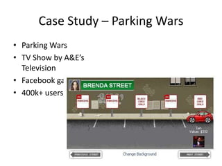 Case Study – Parking Wars Parking WarsTV Show by A&E’s TelevisionFacebook game400k+ users