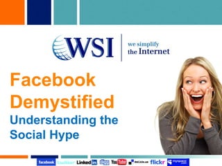 Facebook Demystified  Understanding the Social Hype 