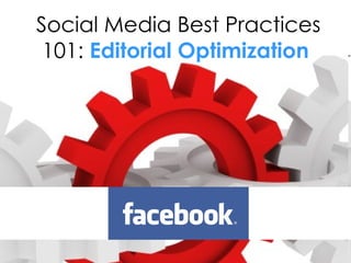Social Media Best Practices 101:   Editorial Optimization   