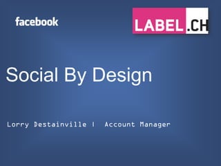 Social By Design

Lorry Destainville |   Account Manager
 
