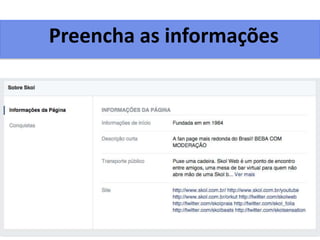 Preencha as informações
 
