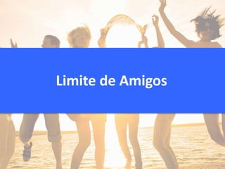 Limite de Amigos
 
