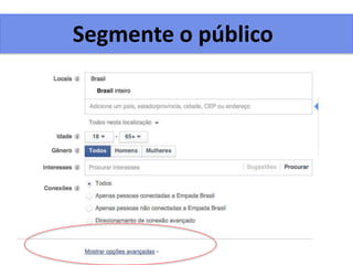 Segmente o público
 