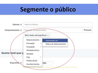 Segmente o público
 