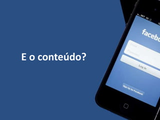 E o conteúdo?
 