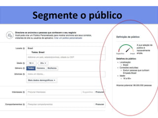 Segmente o público
 