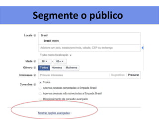 Segmente o público
 