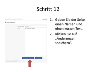 Schritt 12
1. Geben Sie der Seite
einen Namen und
einen kurzen Text.
2. Klicken Sie auf
„Änderungen
speichern“.
 