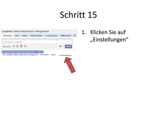 Schritt 15
1. Klicken Sie auf
„Einstellungen“
 