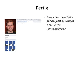Fertig
• Besucher Ihrer Seite
sehen jetzt als erstes
den Reiter
„Willkommen“.
 