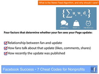Four factors that determine whether your fan sees your Page update:
Relationship between fan and update
How fans talk abou...