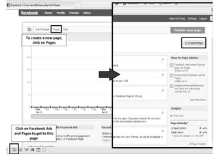 To create a new page,
           click on Pages




 Click on Facebook Ads
and Pages to get to this
          page
 