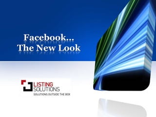 Facebook…
The New Look
 