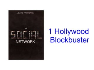 1 Hollywood
Blockbuster
 