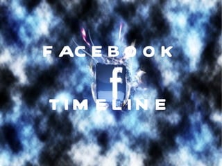 FACEBOOK TIMELINE 