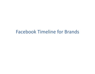 Facebook Timeline for Brands
 