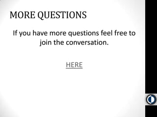 MORE QUESTIONSIf you have more questions feel free to join the conversation.HERE