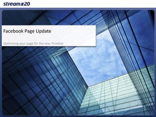 Facebook Page Update

Optimising your page for the new Timeline
 