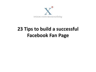 23 Tips to build a successful Facebook Fan Page 