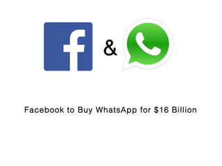 &
Facebook to Buy WhatsApp for $16 Billion

 