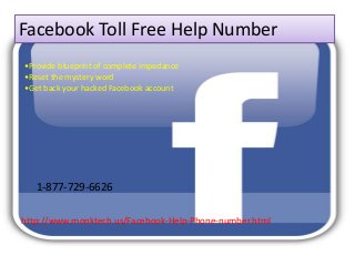 Facebook Toll Free Help Number
http://www.monktech.us/Facebook-Help-Phone-number.html
•Provide blueprint of complete impedance
•Reset the mystery word
•Get back your hacked Facebook account
1-877-729-6626
 