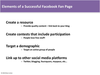 Don’t Waste TimeWhat is your basic objective?Getting more customers in the door?Building brand awareness?Promoting events?Creating a venue for customer support? 