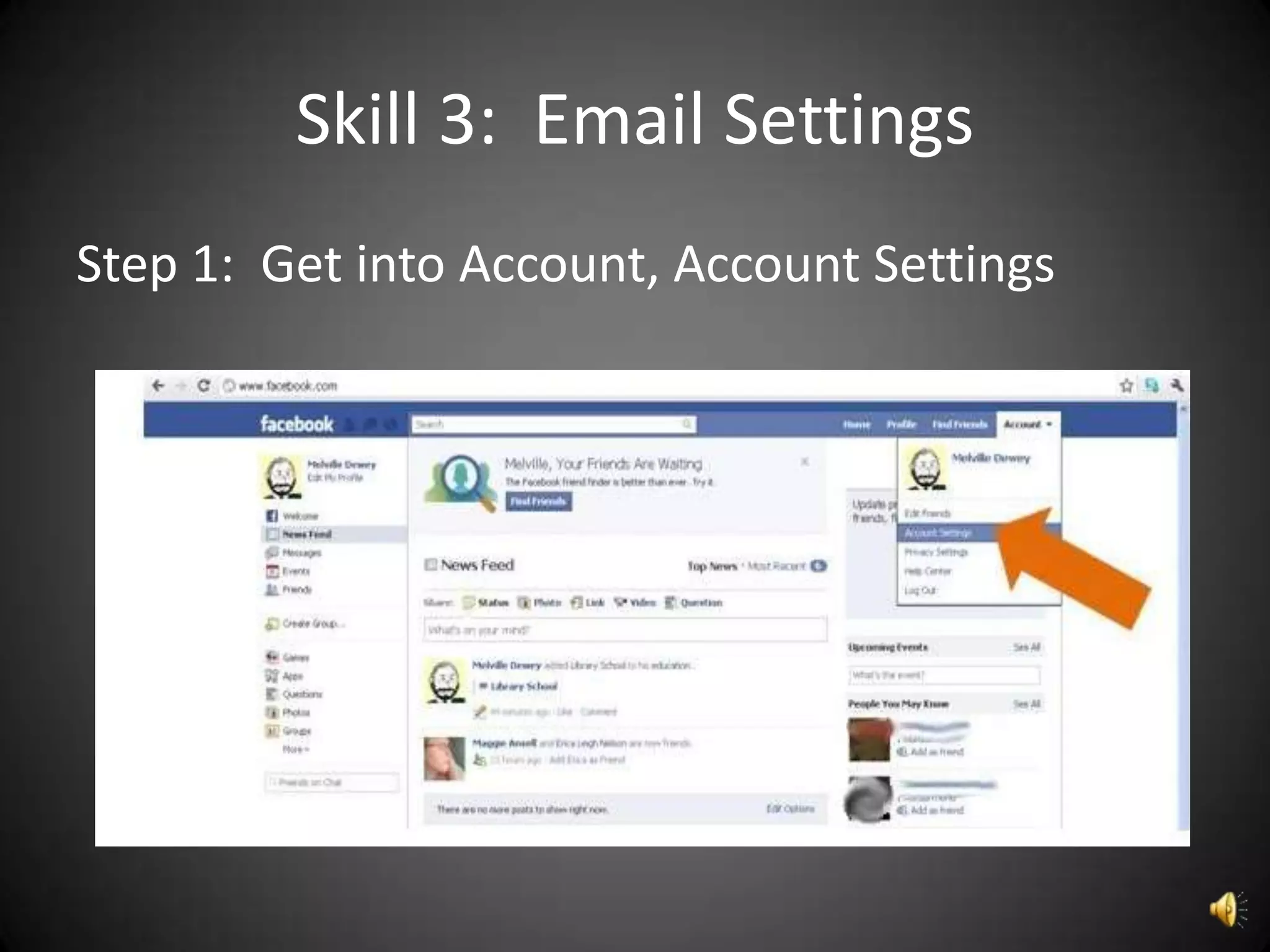 Skill 3: Email Settings
Step 1: Get into Account, Account Settings
 