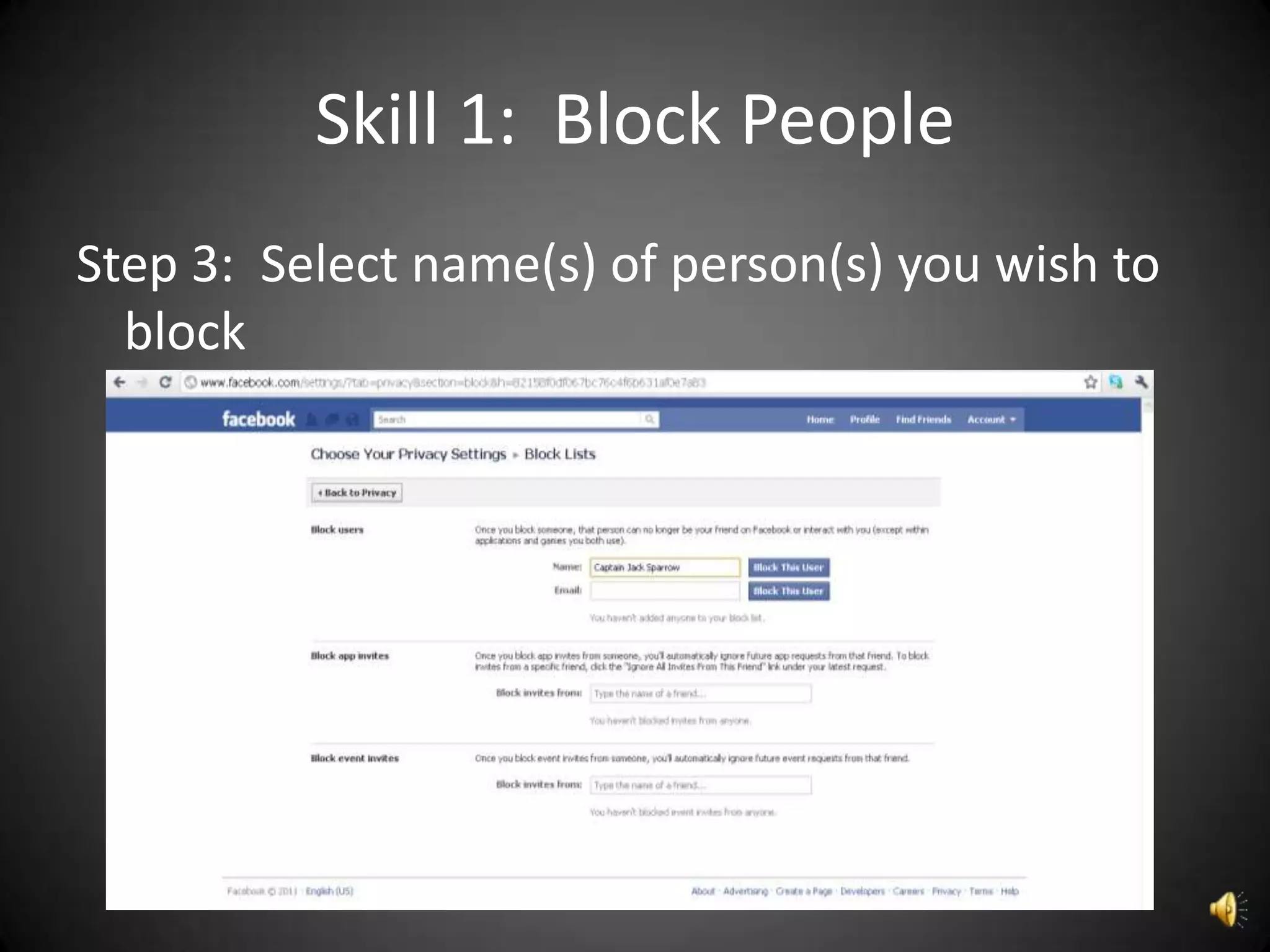 Skill 1: Block People
Step 3: Select name(s) of person(s) you wish to
  block
 