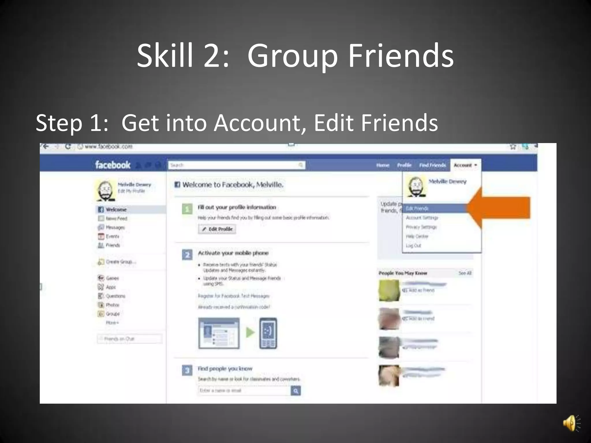 Skill 2: Group Friends
Step 1: Get into Account, Edit Friends
 