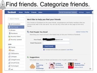 Find friends. Categorize friends.




                                11
 
