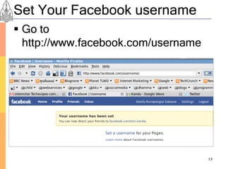Set Your Facebook username
 Go to
  http://www.facebook.com/username




                                     13
 