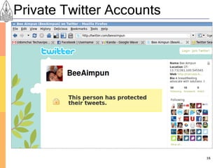 Private Twitter Accounts




                           16
 