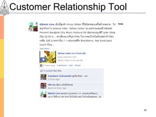 Customer Relationship Tool




                             30
 
