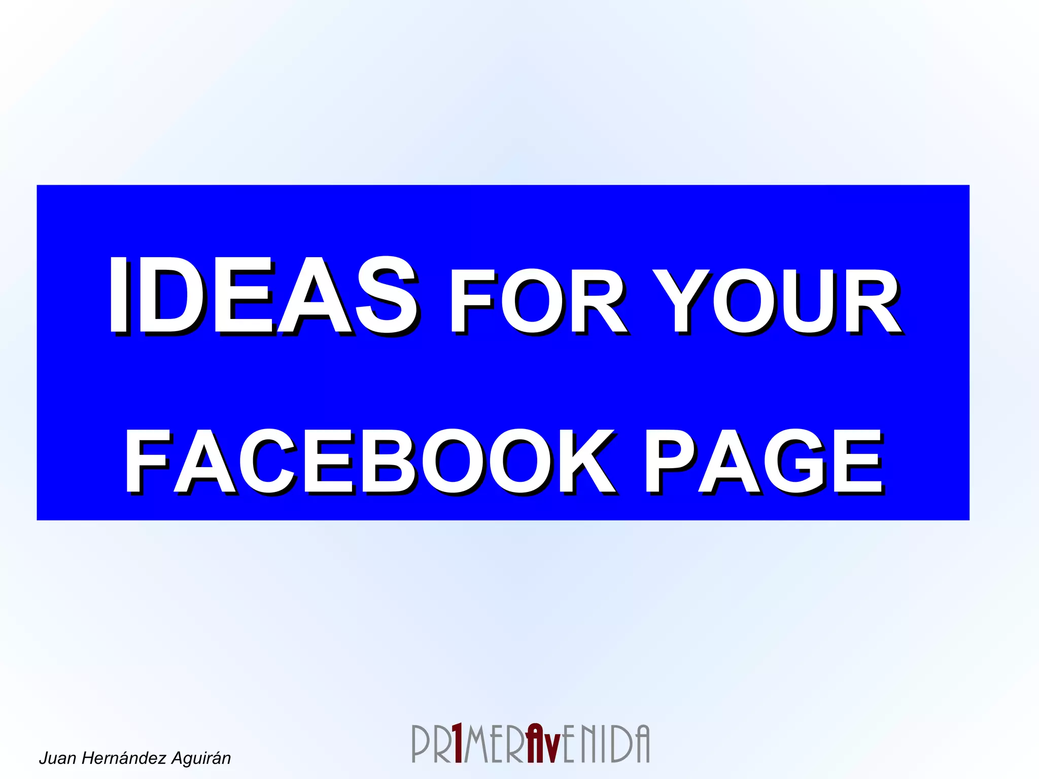 IDEAS  FOR YOUR FACEBOOK PAGE 
