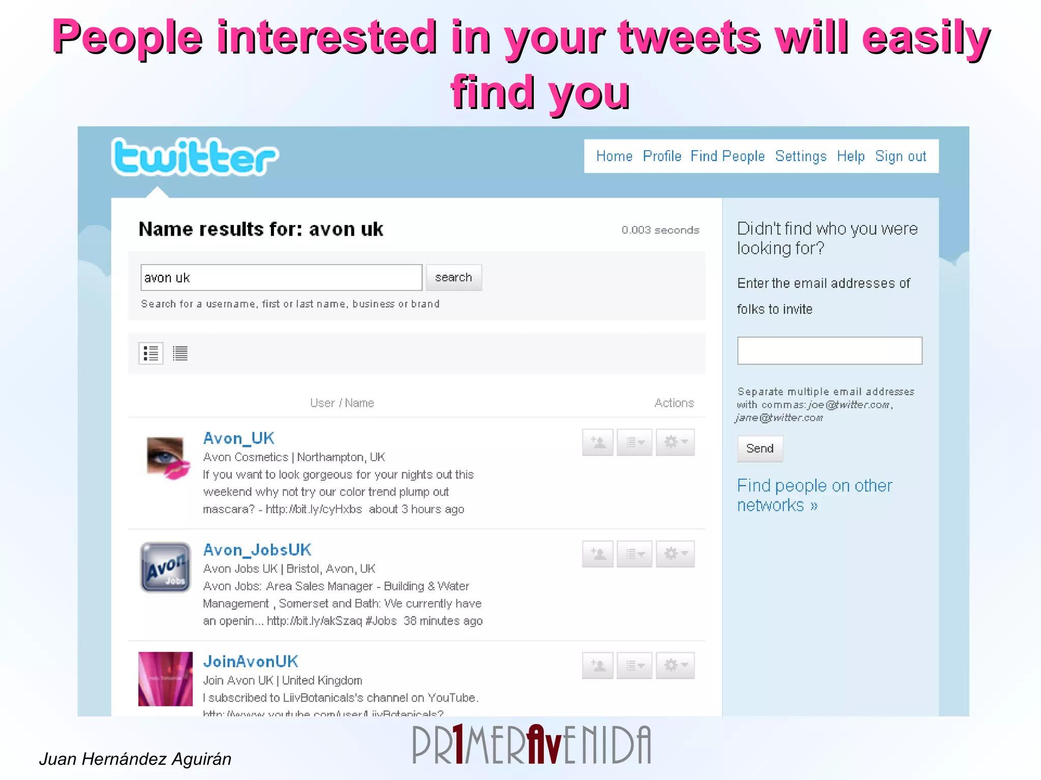 People interested in your tweets will easily find you 