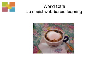 Die sozialen Netzwerk-Plattformen ermöglichen und fördern die Kommunikation, Kollaboration und Informationsaustausch zwischen Menschen.Der soziale Austausch und die authentische (Lern)umgebung ermöglichen konstruktivistisches Lernen im Sinne eines „social web-basedlearning“.Verschiedene Lernszenarien können sich dadurch ergeben.Social web-basedlearning