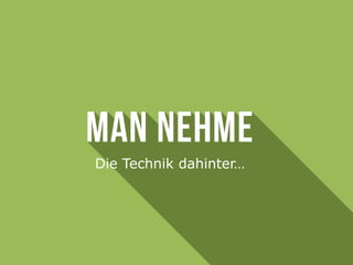 Die Technik dahinter…
 