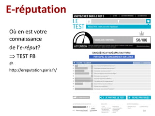 E-réputation
Où en est votre
connaissance
de l’e-réput?
 TEST FB
@
http://ereputation.paris.fr/
59
 