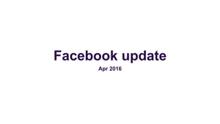 Facebook update
Apr 2016
 