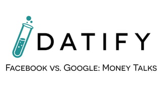 Facebook vs. Google: Money Talks

 