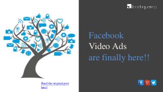 Facebook
Video Ads
are finally here!!
Read the original post
here!
 